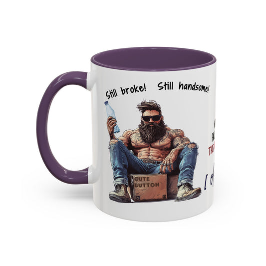 Mug Funny Quote - Still Broke, Still Handsome Accent Coffee Mug (11, 15oz)
