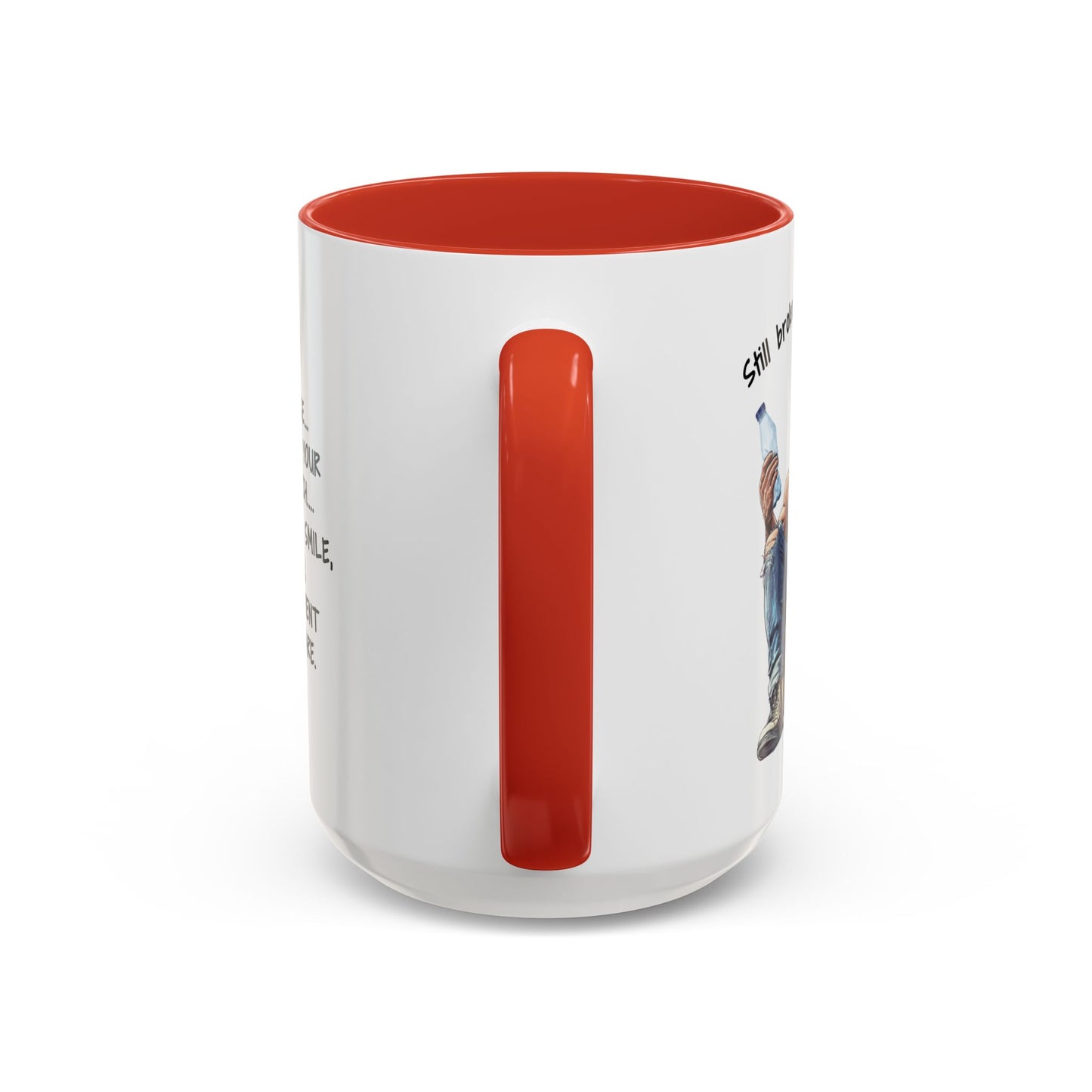 Mug Funny Quote - Still Broke, Still Handsome Accent Coffee Mug (11, 15oz)