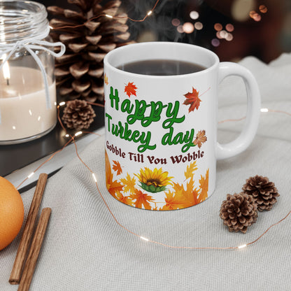 Ceramic Mug 11 oz , 15 oz Sizes - Gobble Till You Wobble Design, Funny message For your Loved ones Gift for Parents - lets give it a whirl