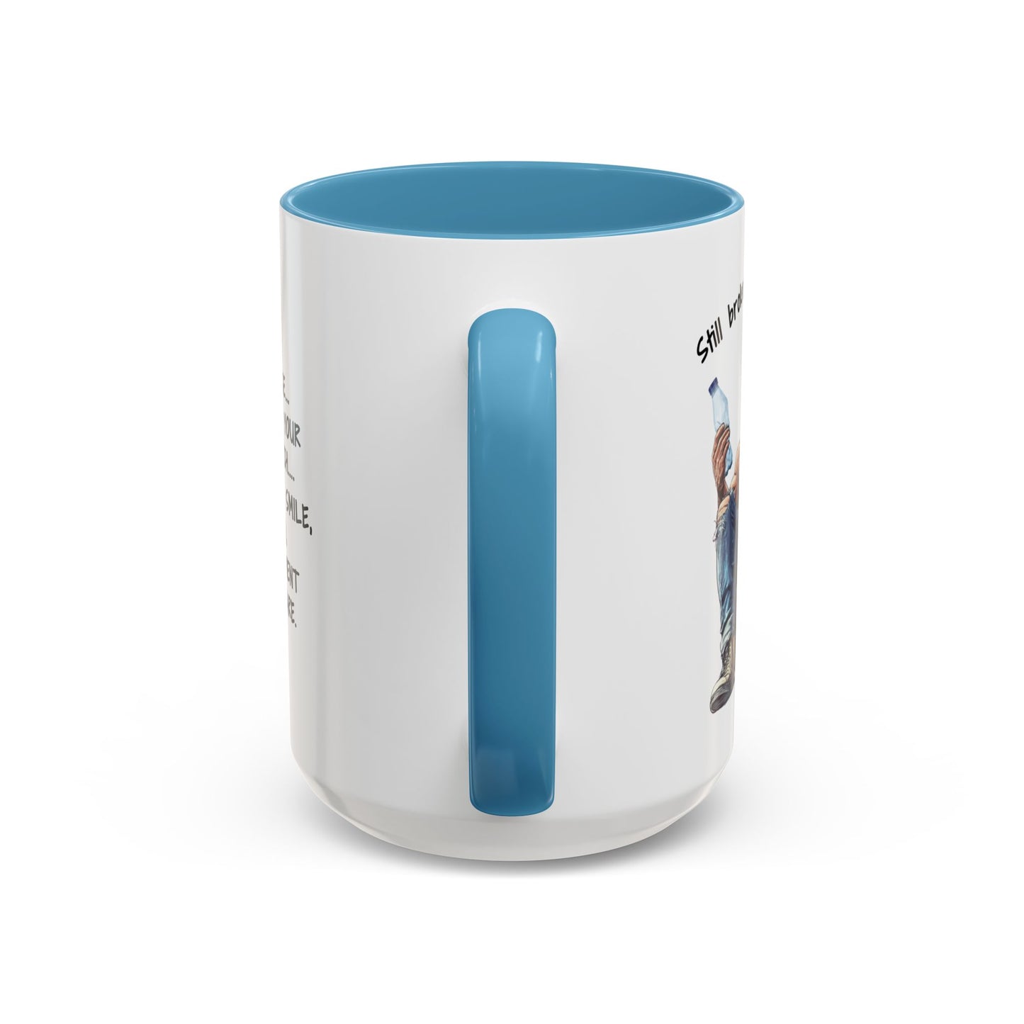 Mug Funny Quote - Still Broke, Still Handsome Accent Coffee Mug (11, 15oz)