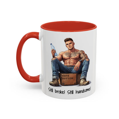 Still Broke Still Handsome Mug - Funny Gift for Him from Her