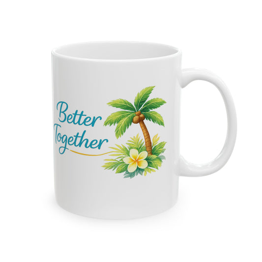 Ceramic Mug — "Better Together" Tropical Palm Coffee Mug (11oz/15oz)