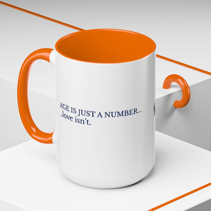 Coffee Mug - Age is Just a Number Funny Quote - Valentines Day Birthday Gift