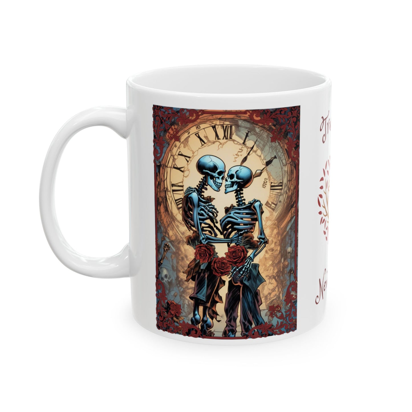 Skeleton Love Ceramic Mug - 'True love never dies' 11oz/15oz