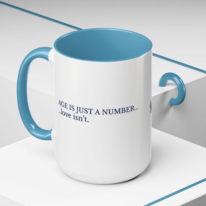 Coffee Mug - Age is Just a Number Funny Quote - Valentines Day Birthday Gift
