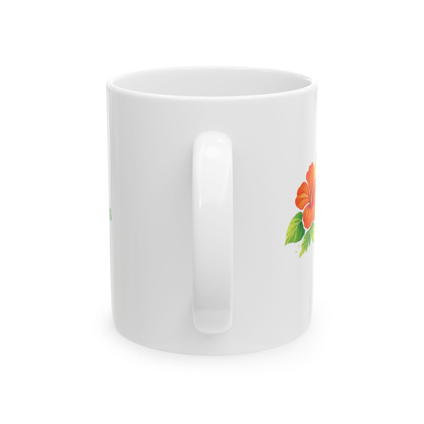 Ceramic Mug - Floral Hibiscus Tea Coffee Cup with Positive Quote (11oz, 15oz)
