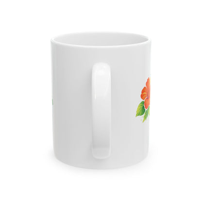 Ceramic Mug - Floral Hibiscus Tea Coffee Cup with Positive Quote (11oz, 15oz)