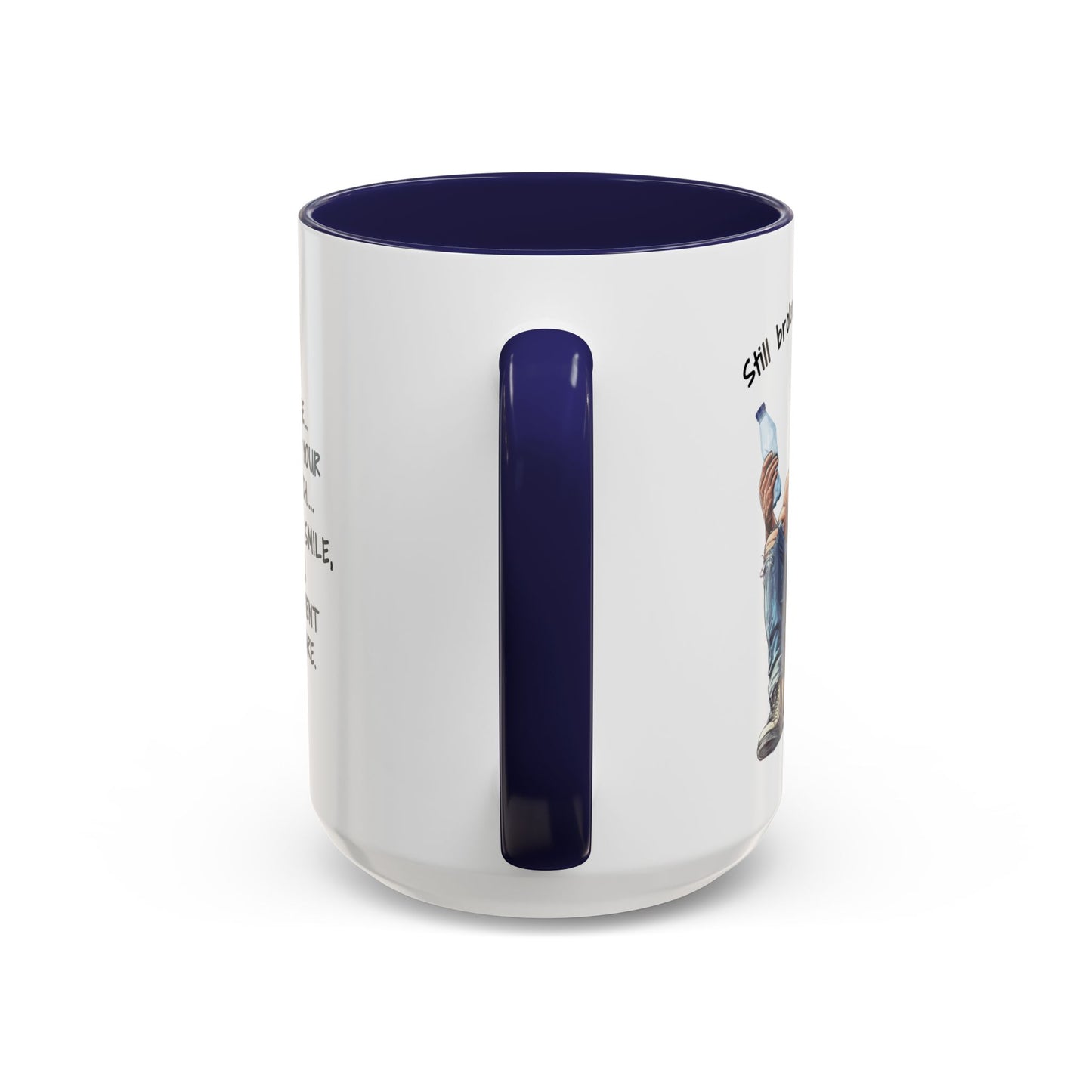 Mug Funny Quote - Still Broke, Still Handsome Accent Coffee Mug (11, 15oz)