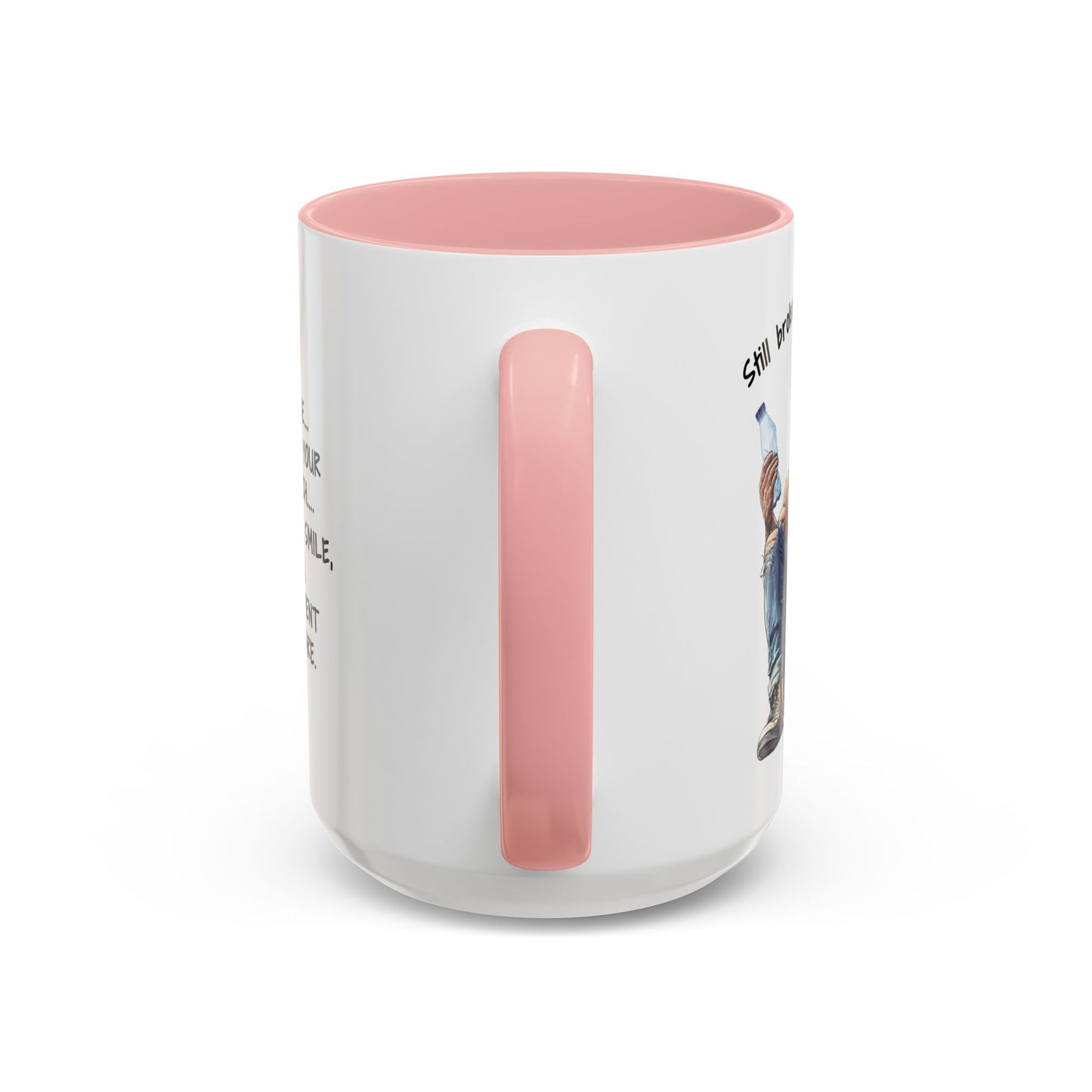 Mug Funny Quote - Still Broke, Still Handsome Accent Coffee Mug (11, 15oz)