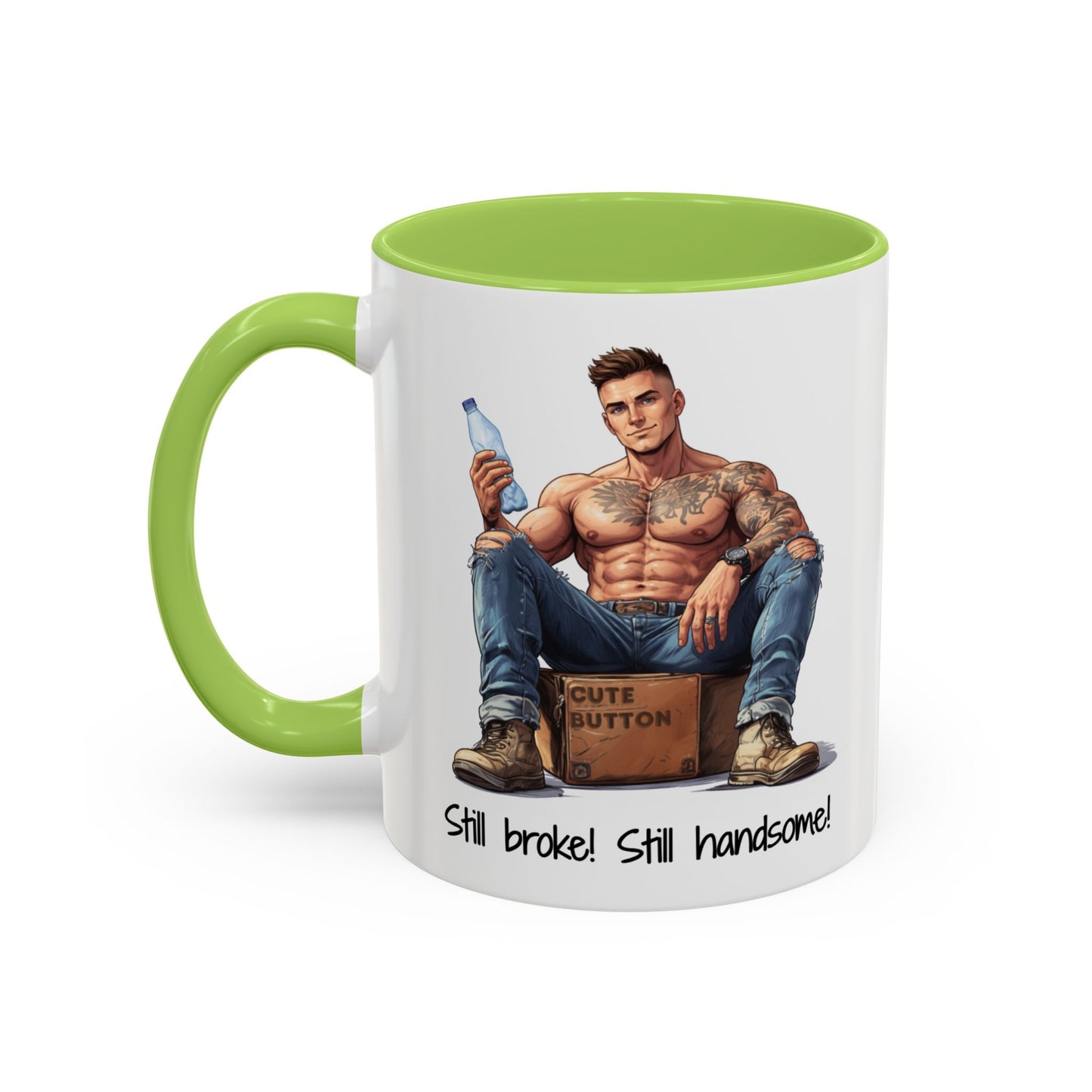 Still Broke Still Handsome Mug - Funny Gift for Him from Her