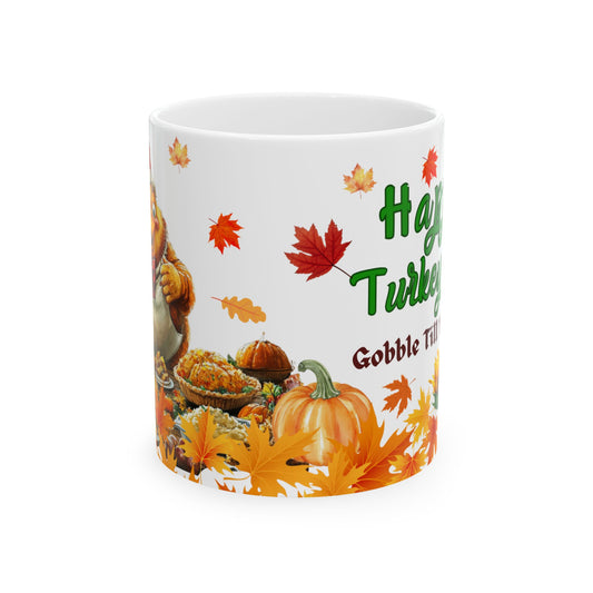 Ceramic Mug 11 oz , 15 oz Sizes - Gobble Till You Wobble Design, Funny message For your Loved ones Gift for Parents