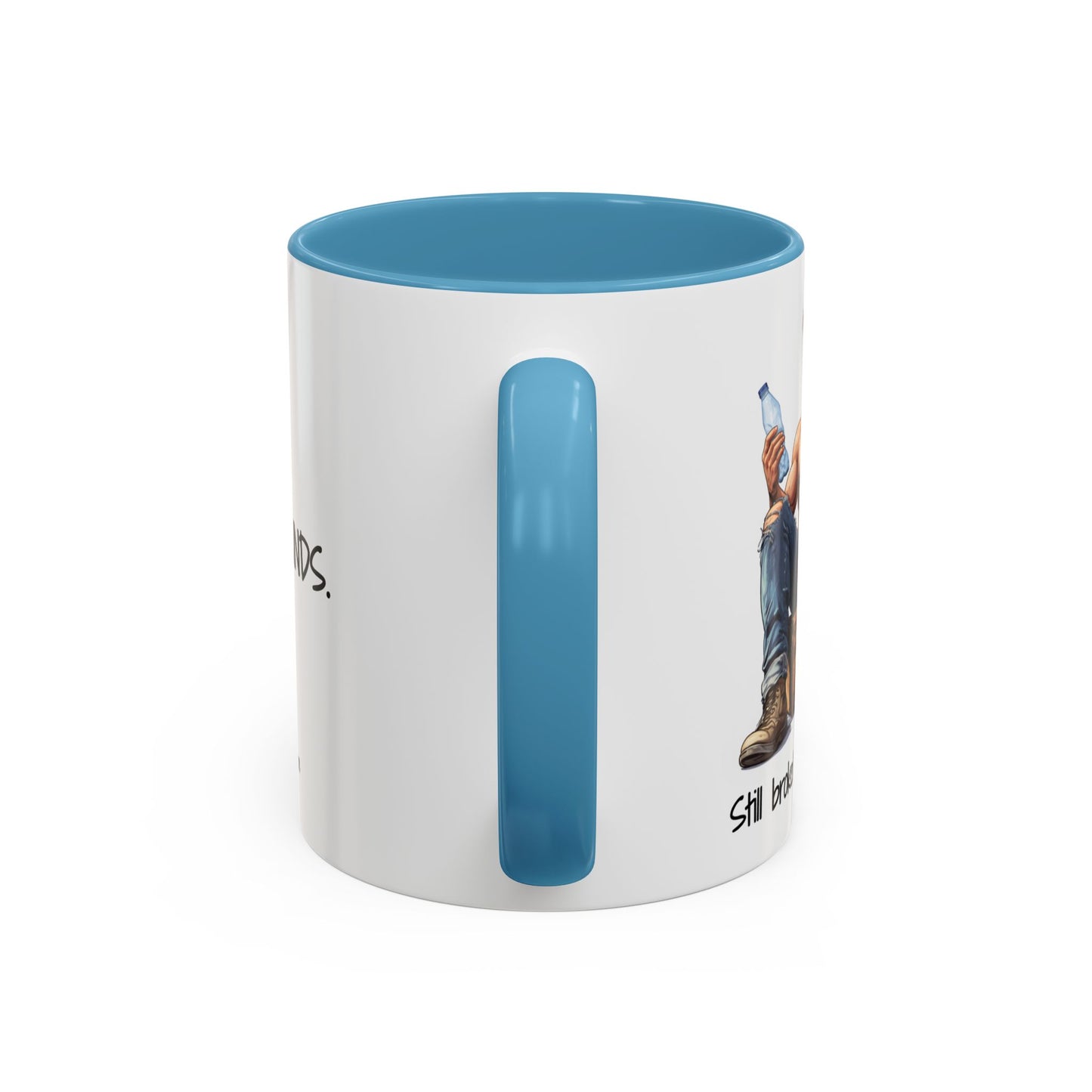 Still Broke Still Handsome Mug - Funny Gift for Him from Her