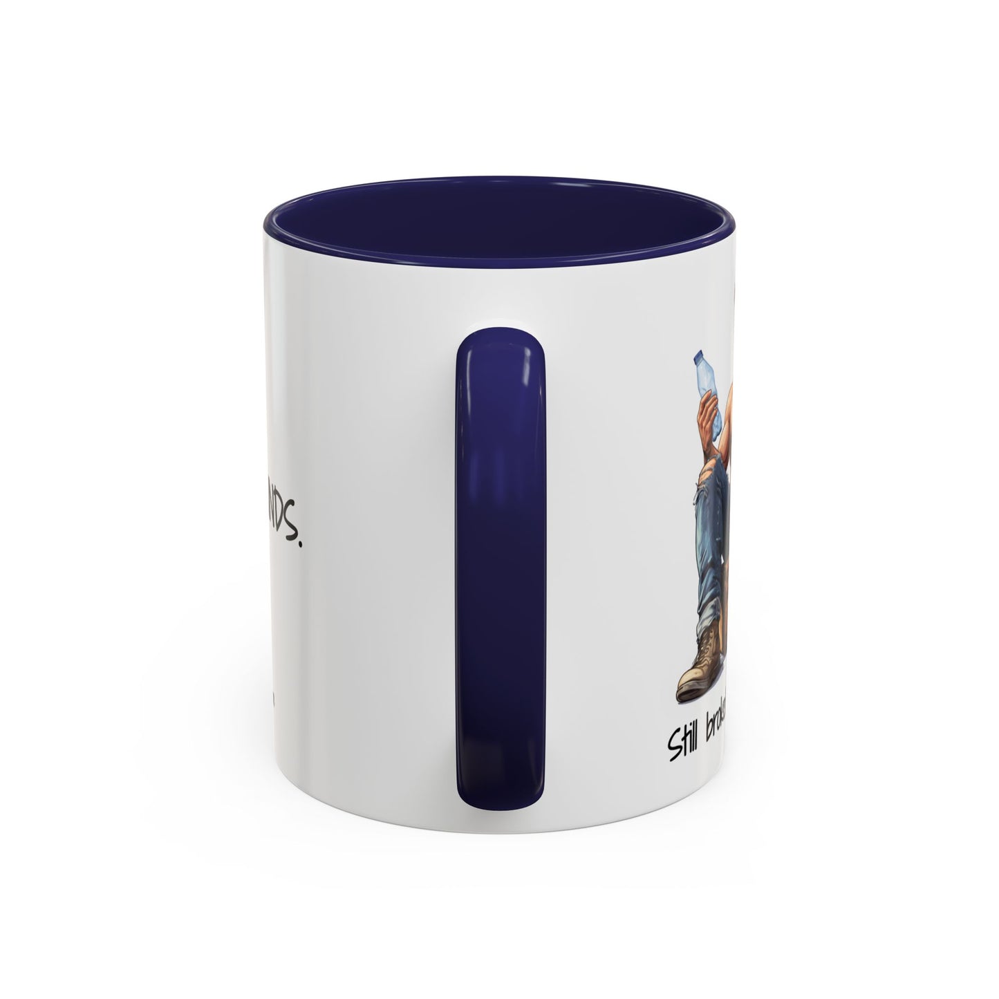 Still Broke Still Handsome Mug - Funny Gift for Him from Her