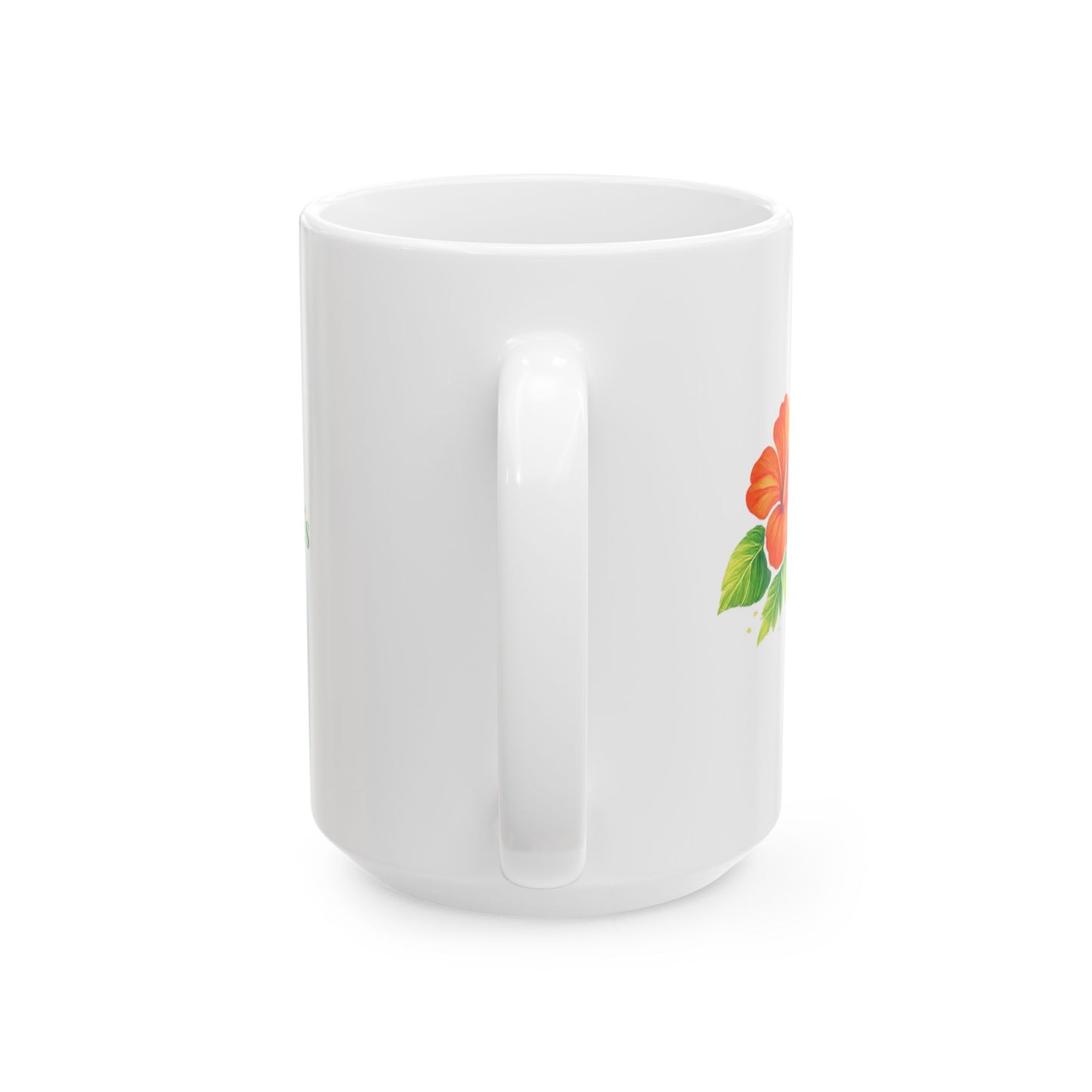 Ceramic Mug - Floral Hibiscus Tea Coffee Cup with Positive Quote (11oz, 15oz)